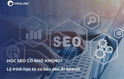 Học SEO có khó không? Lộ trình học từ cơ bản đến AI Search